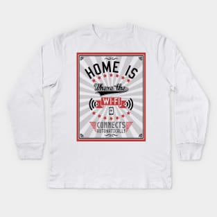 Home Is Where The WiFI Connects Automatically (dark version) Kids Long Sleeve T-Shirt